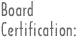 BOARD CERTIFICATION
